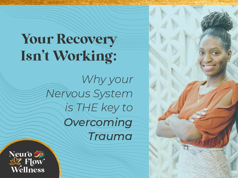 Your Recovery Isn’t Working: Why your Nervous System is the KEY to Overcoming Trauma